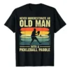 Cool Pickleball Design for Men Grandpa Pickleball Player Tee Top Never Underestimate An Old Man with A Pickleball Paddle T-Shirt